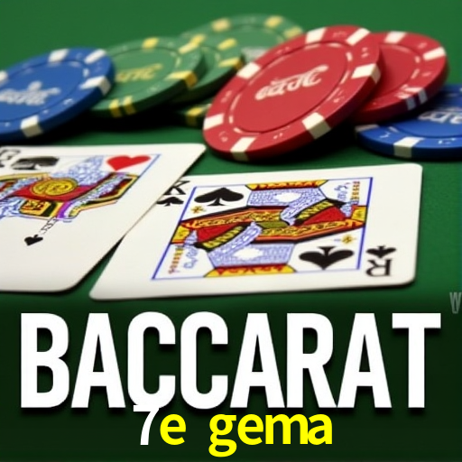 7e gema